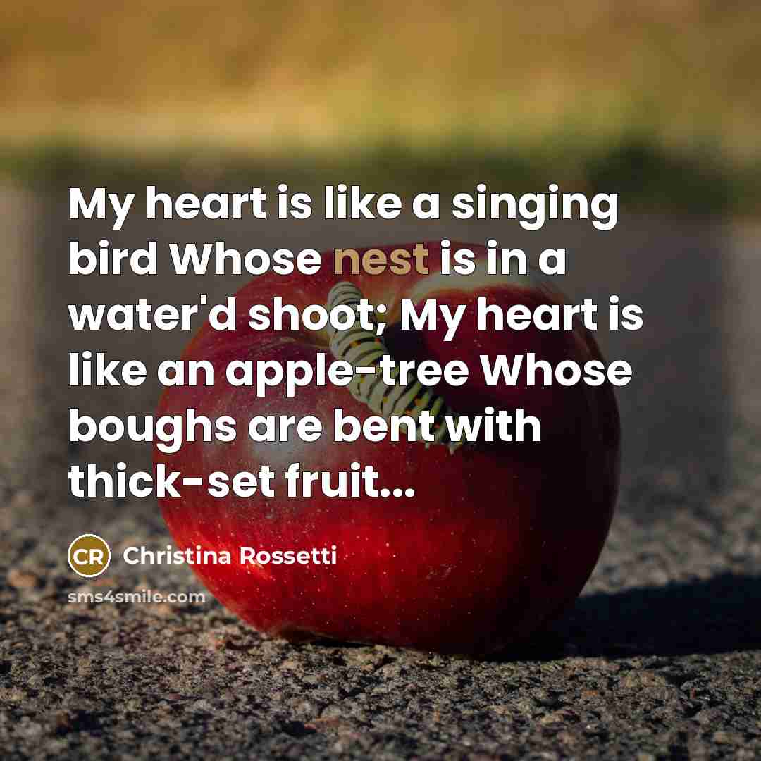 “My heart is like a singing bird Whose nest is…” quote by Christina Rossetti