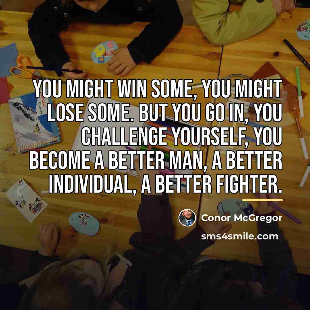 “You might win some, you might lose some. But you…” quote by Conor McGregor