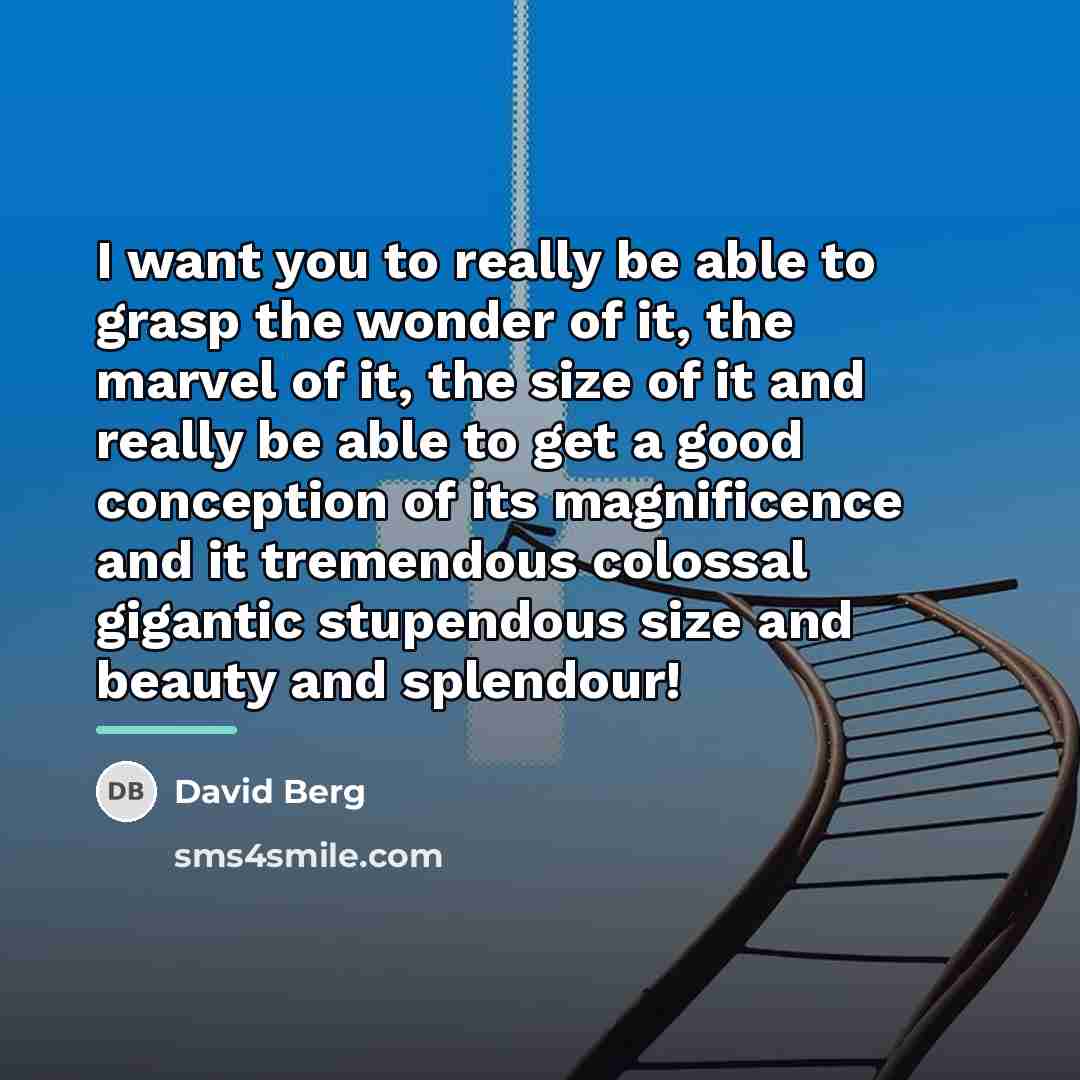 “I want you to really be able to grasp the…” quote by David Berg