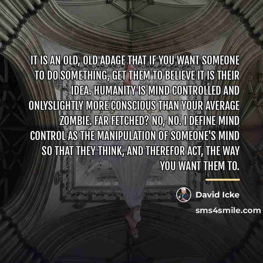 “It is an old, old adage that if you want…” quote by David Icke