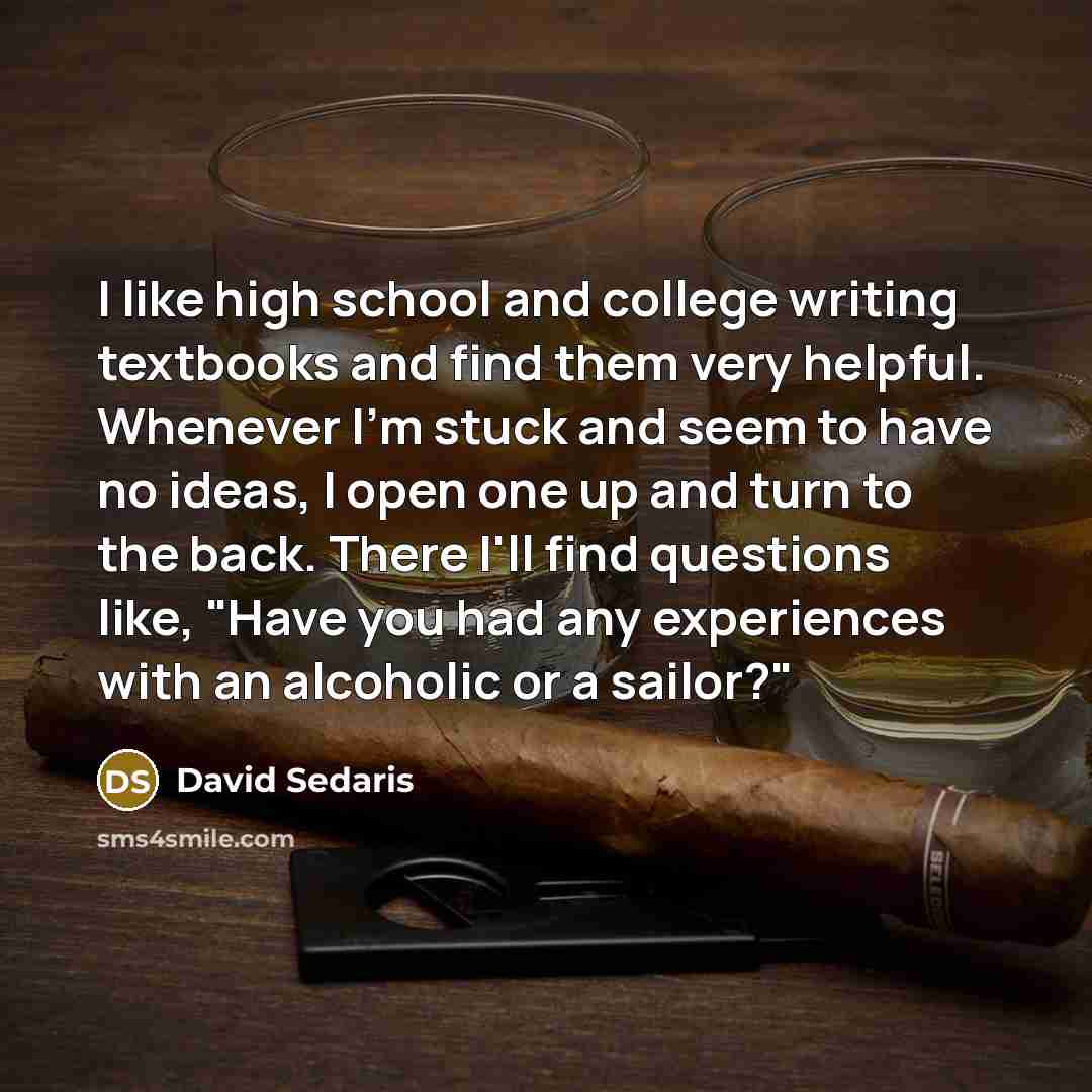 “I like high school and college writing textbooks and find…” quote by David Sedaris