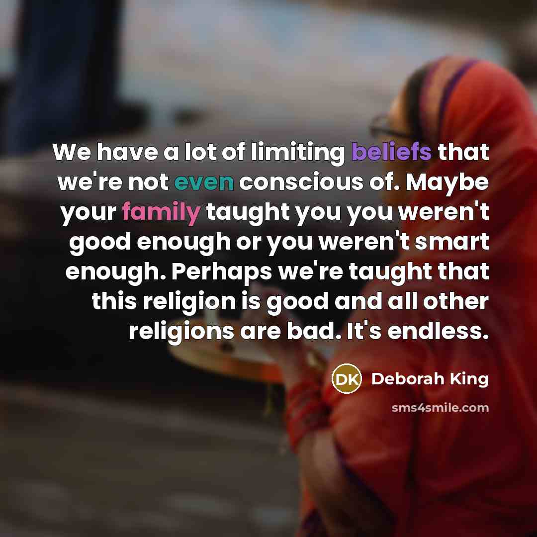 “We have a lot of limiting beliefs that we're not…” quote by Deborah King