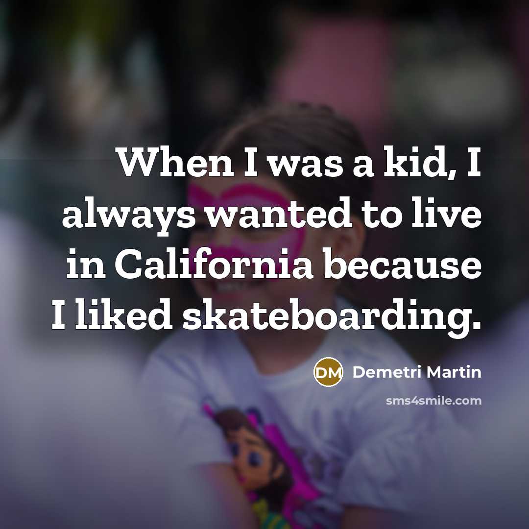 “When I was a kid, I always wanted to live…” quote by Demetri Martin