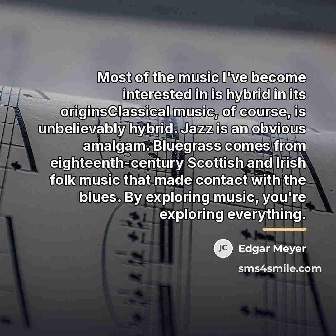 “Most of the music I've become interested in is hybrid…” quote by Edgar Meyer