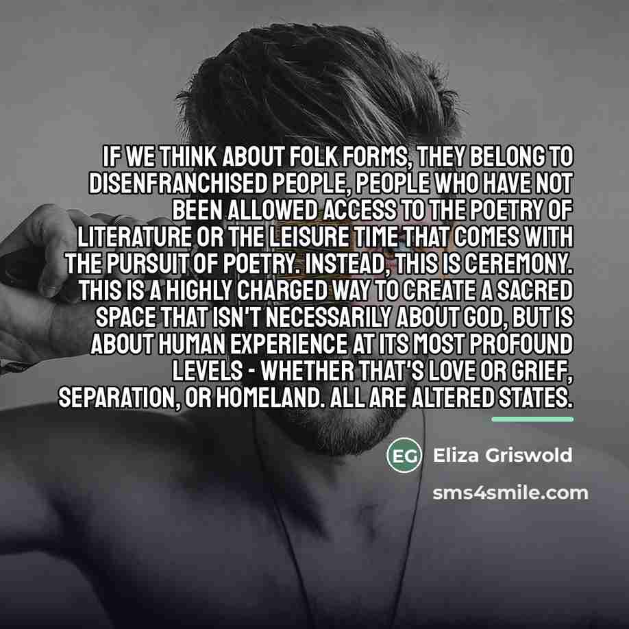 “If we think about folk forms, they belong to disenfranchised…” quote by Eliza Griswold