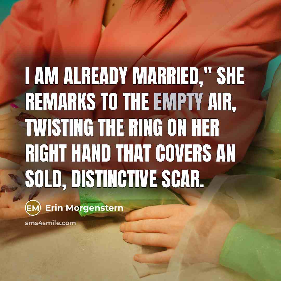 “I am already married," she remarks to the empty air,…” quote by Erin Morgenstern
