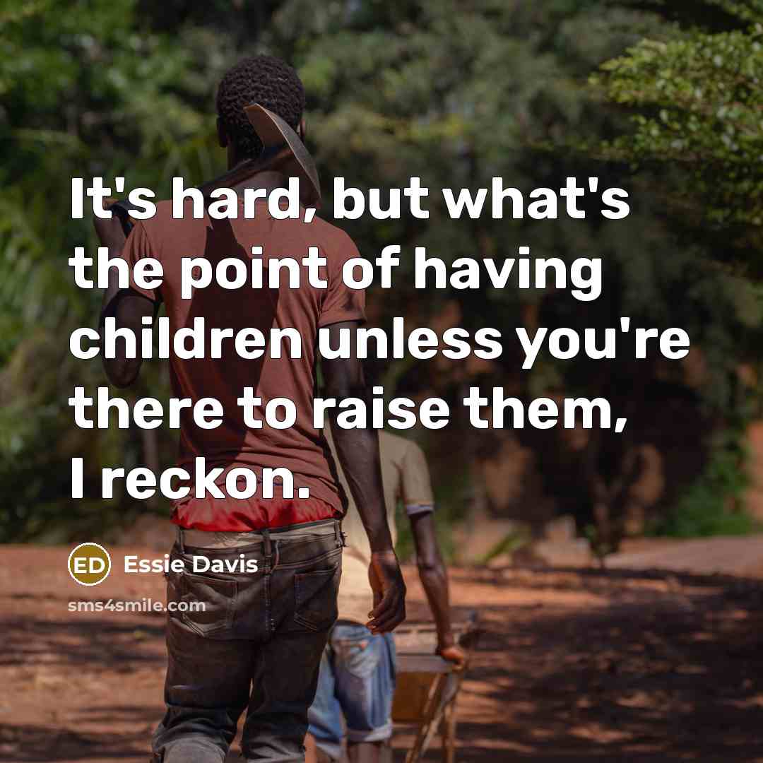 “It's hard, but what's the point of having children unless…” quote by Essie Davis