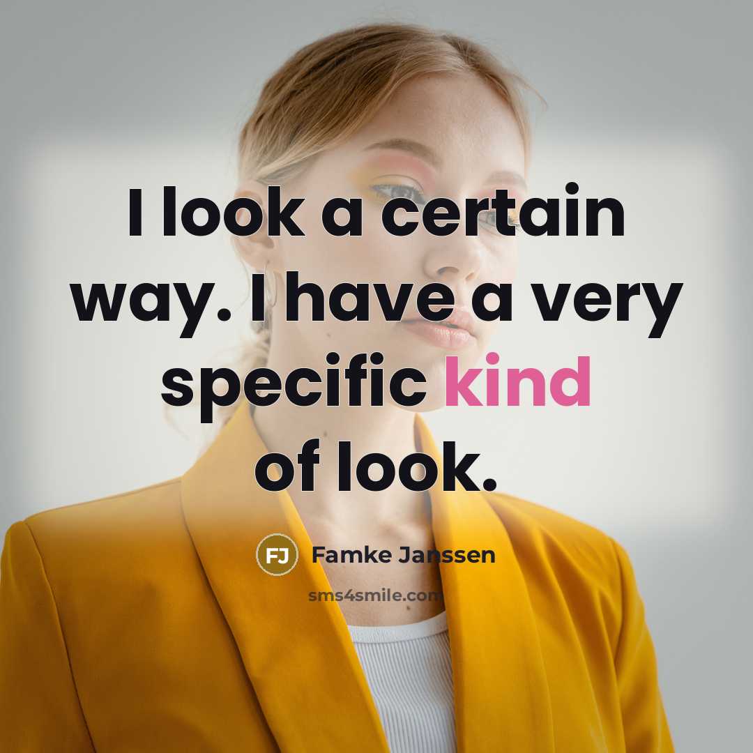 “I look a certain way. I have a very specific…” quote by Famke Janssen