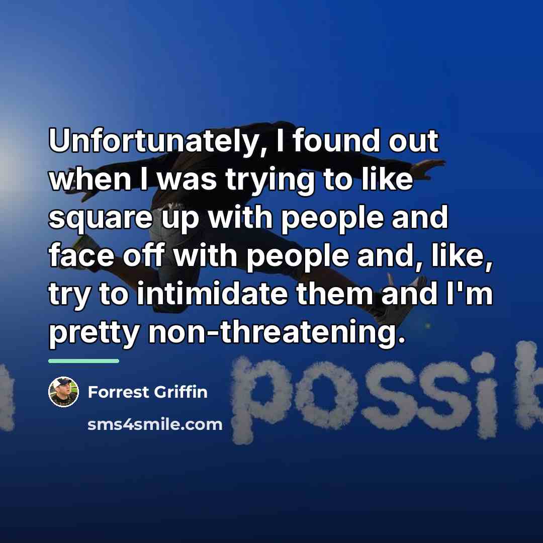 “Unfortunately, I found out when I was trying to like…” quote by Forrest Griffin