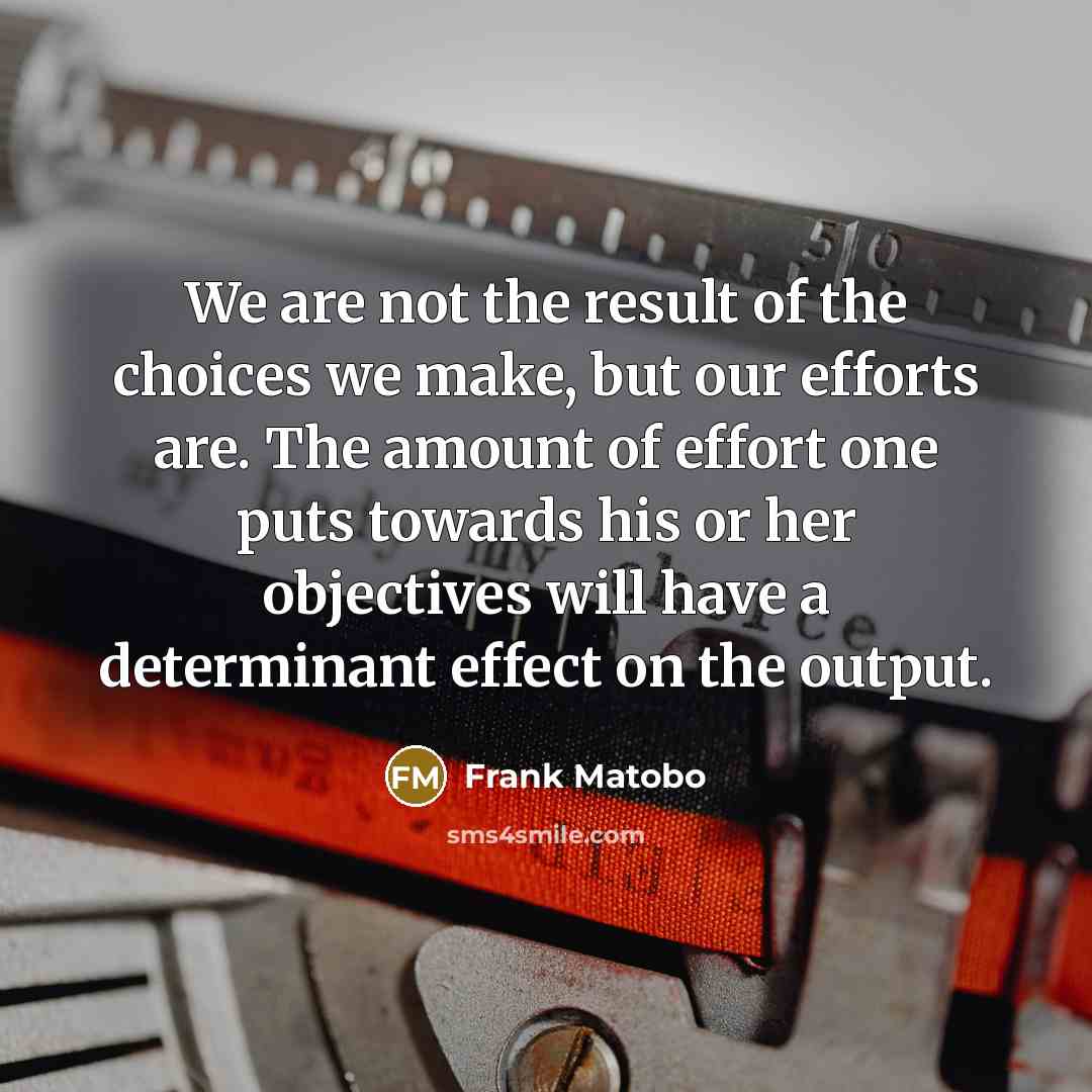 “We are not the result of the choices we make,…” quote by Frank Matobo