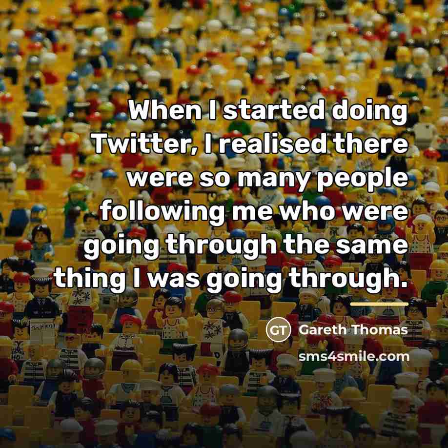 “When I started doing Twitter, I realised there were so…” quote by Gareth Thomas