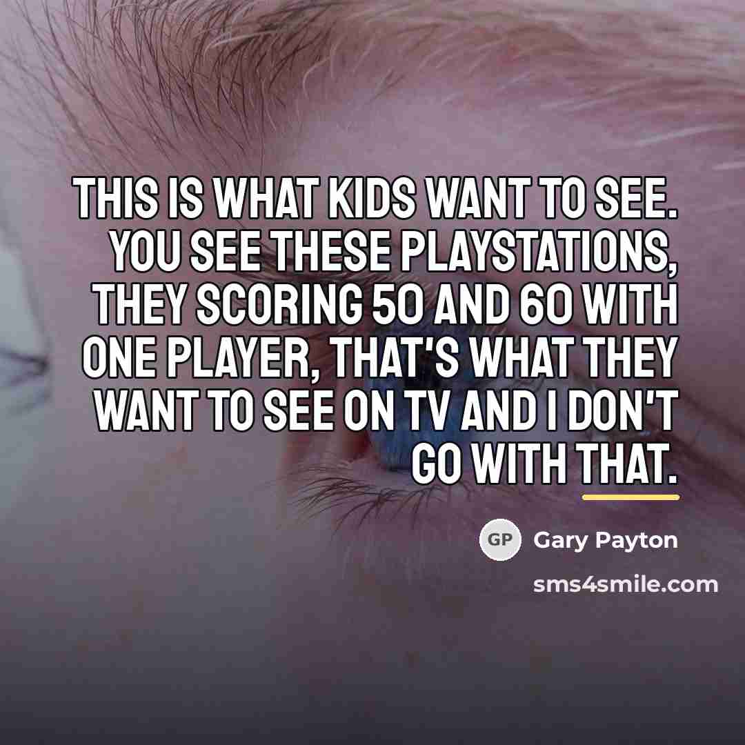 “This is what kids want to see. You see these…” quote by Gary Payton