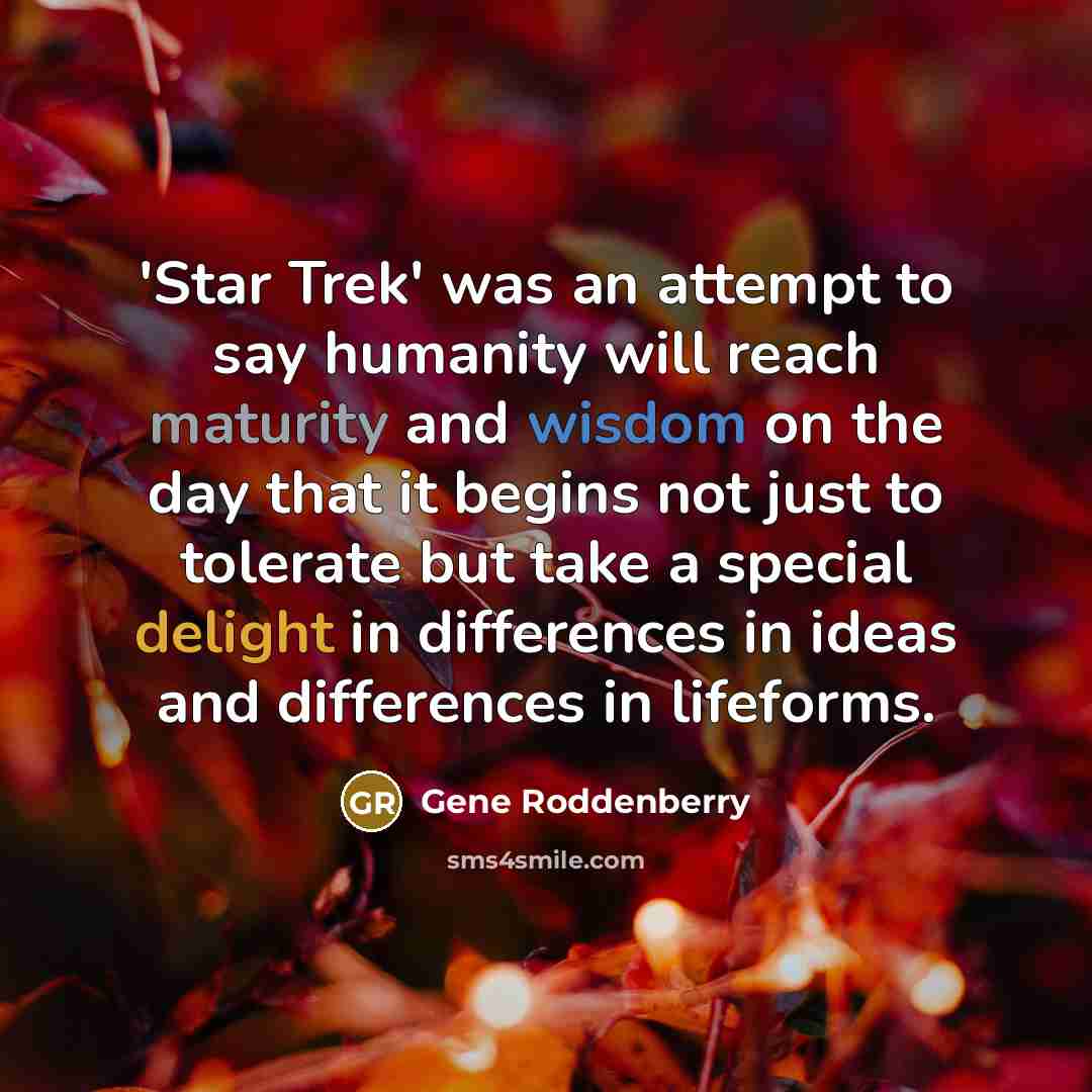“'Star Trek' was an attempt to say humanity will reach…” quote by Gene Roddenberry