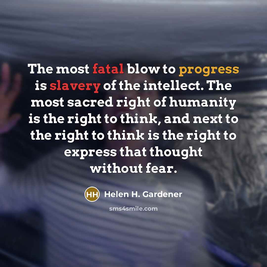 “The most fatal blow to progress is slavery of the…” quote by Helen H. Gardener