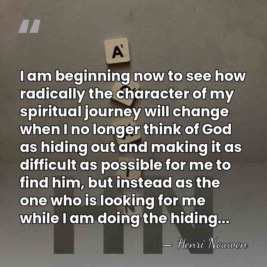 I am beginning now to see how radically the character of my&hellip; - Henri Nouwen