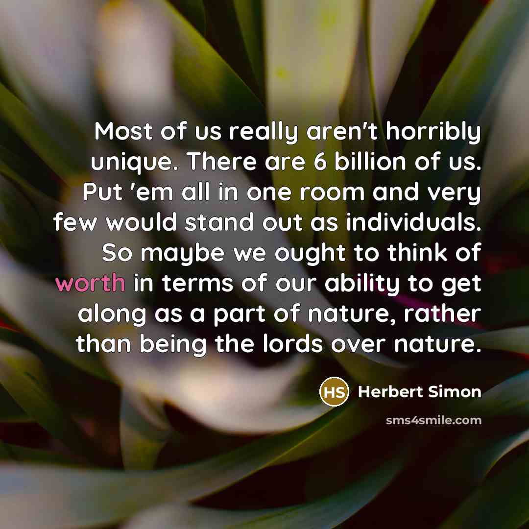 “Most of us really aren't horribly unique. There are 6…” quote by Herbert Simon