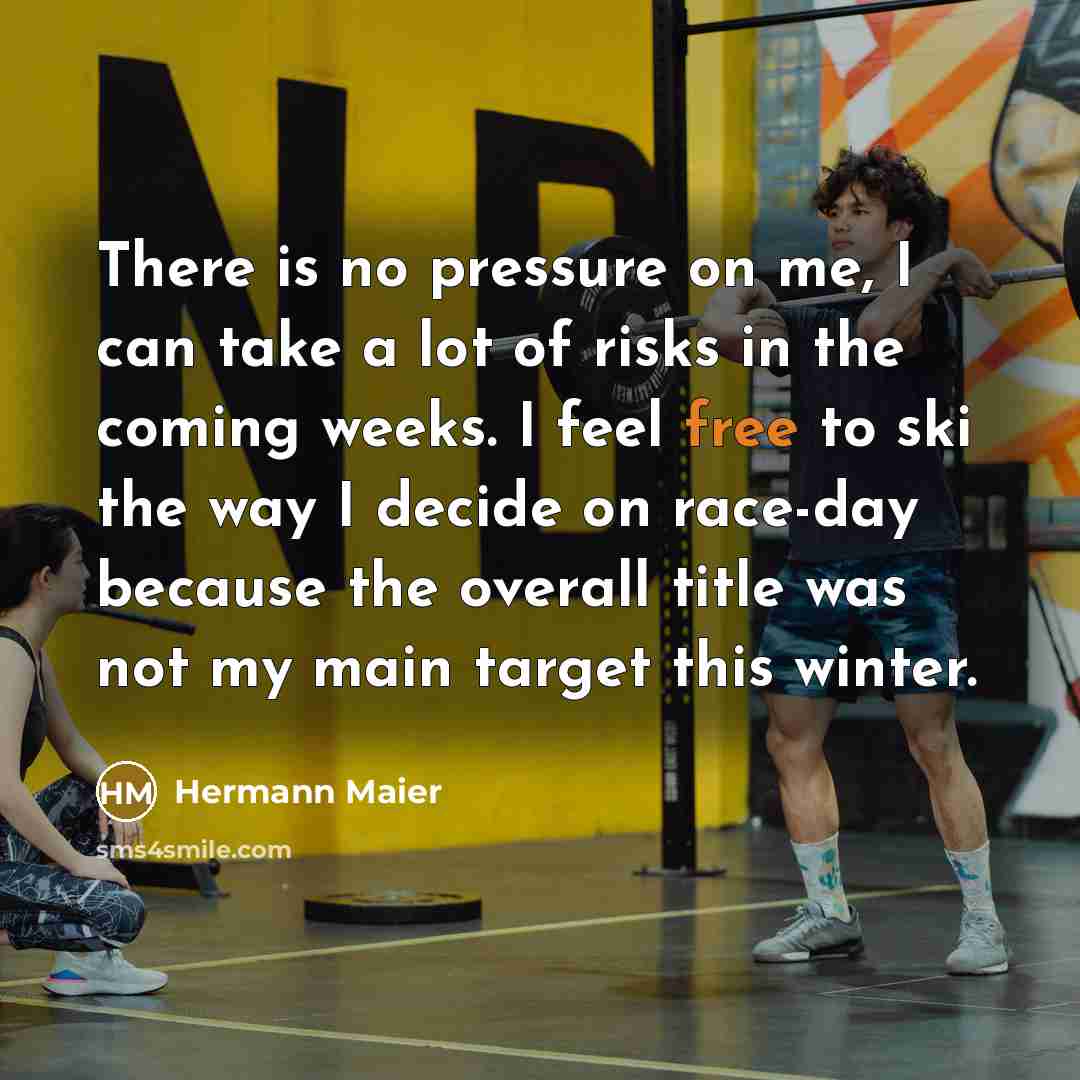 “There is no pressure on me, I can take a…” quote by Hermann Maier