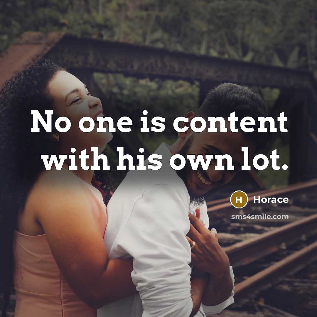 “No one is content with his own lot.…” quote by Horace