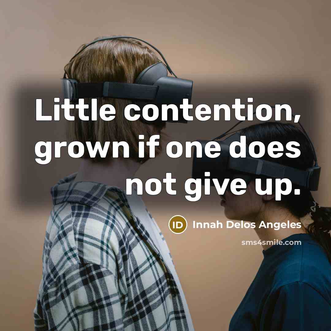 “Little contention, grown if one does not give up.…” quote by Innah Delos Angeles