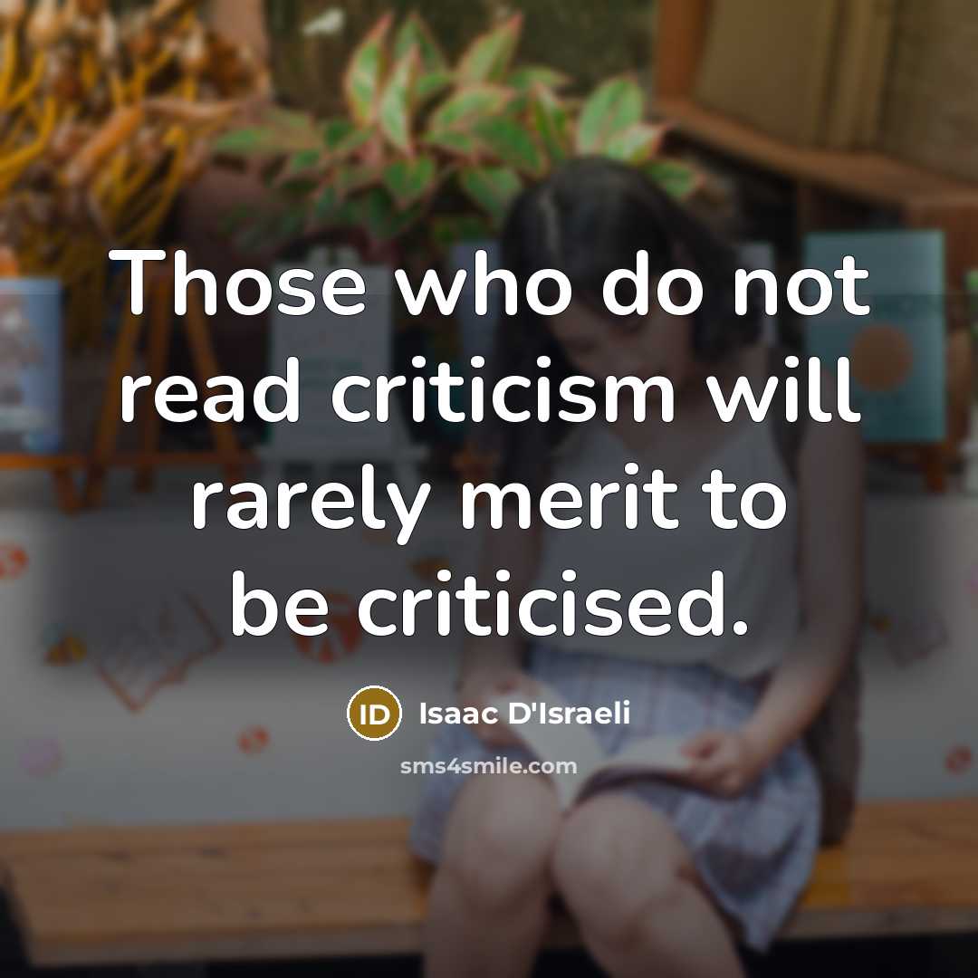 “Those who do not read criticism will rarely merit to…” quote by Isaac D'Israeli