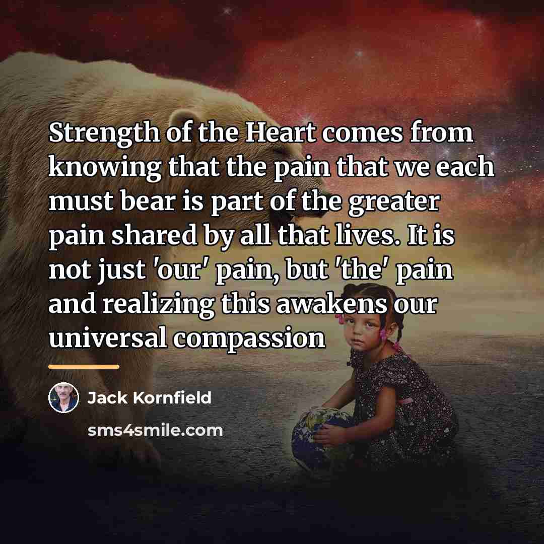 “Strength of the Heart comes from knowing that the pain…” quote by Jack Kornfield