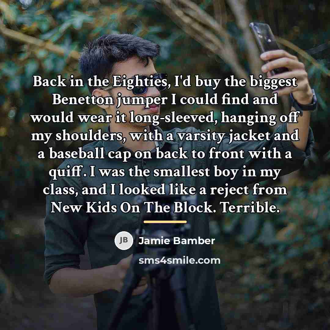 “Back in the Eighties, I'd buy the biggest Benetton jumper…” quote by Jamie Bamber