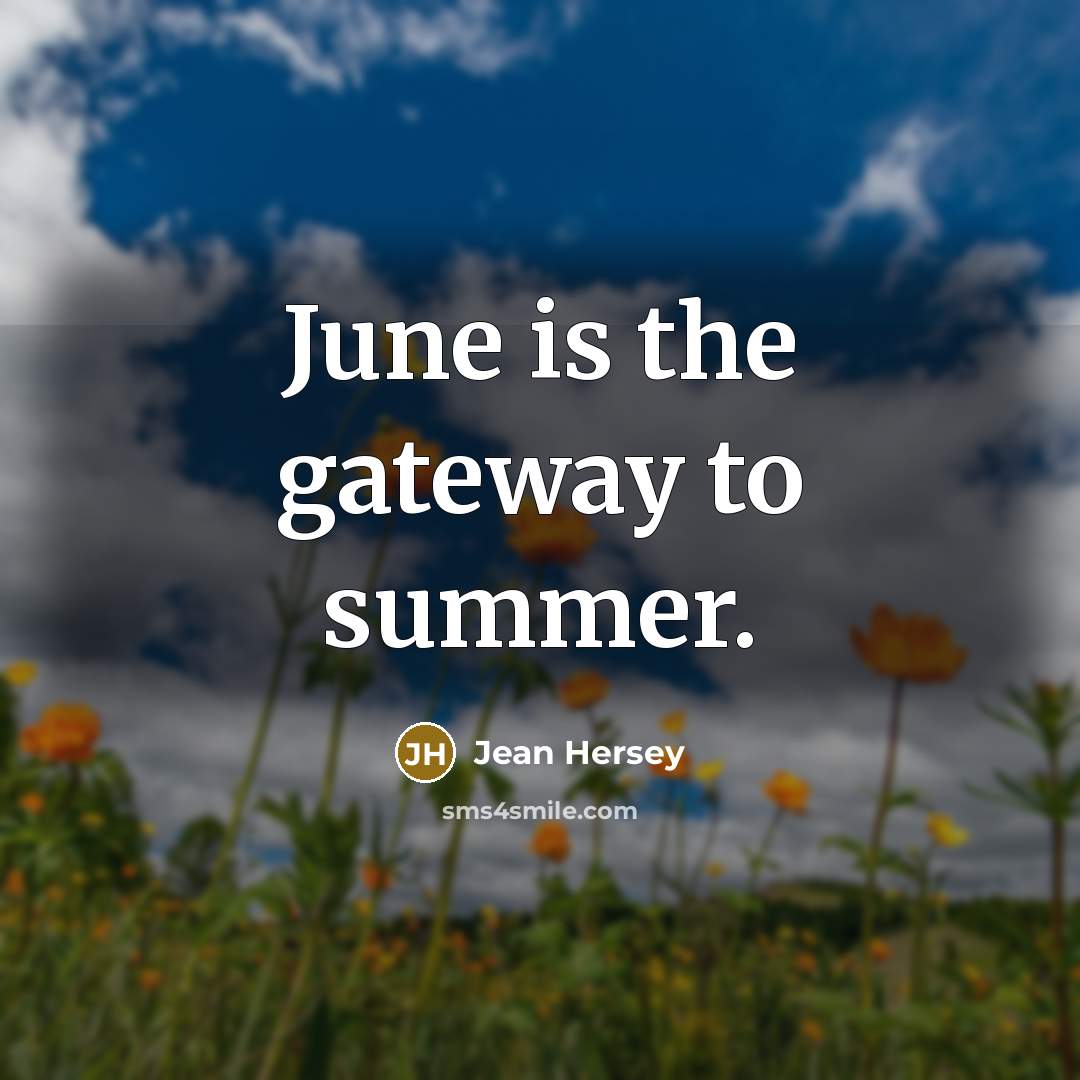 “June is the gateway to summer.…” quote by Jean Hersey