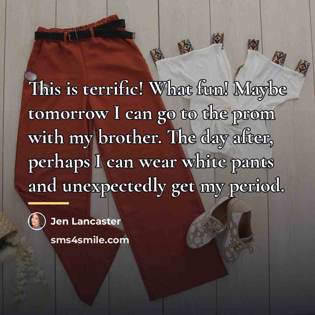 “This is terrific! What fun! Maybe tomorrow I can go…” quote by Jen Lancaster