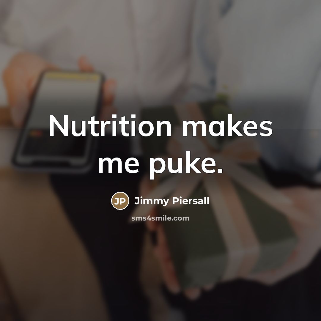“Nutrition makes me puke.…” quote by Jimmy Piersall