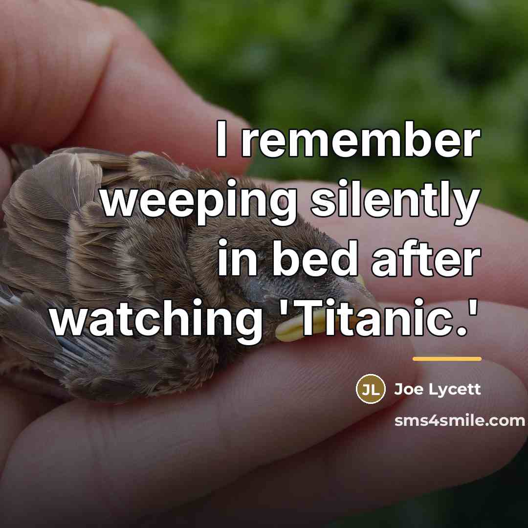 “I remember weeping silently in bed after watching 'Titanic.'…” quote by Joe Lycett
