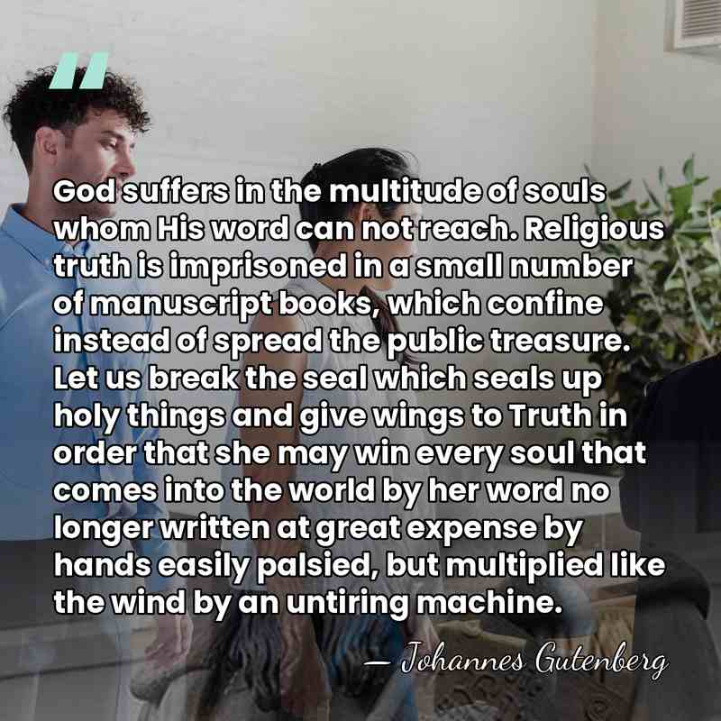 God suffers in the multitude of souls whom His word can not&hellip; - Johannes Gutenberg