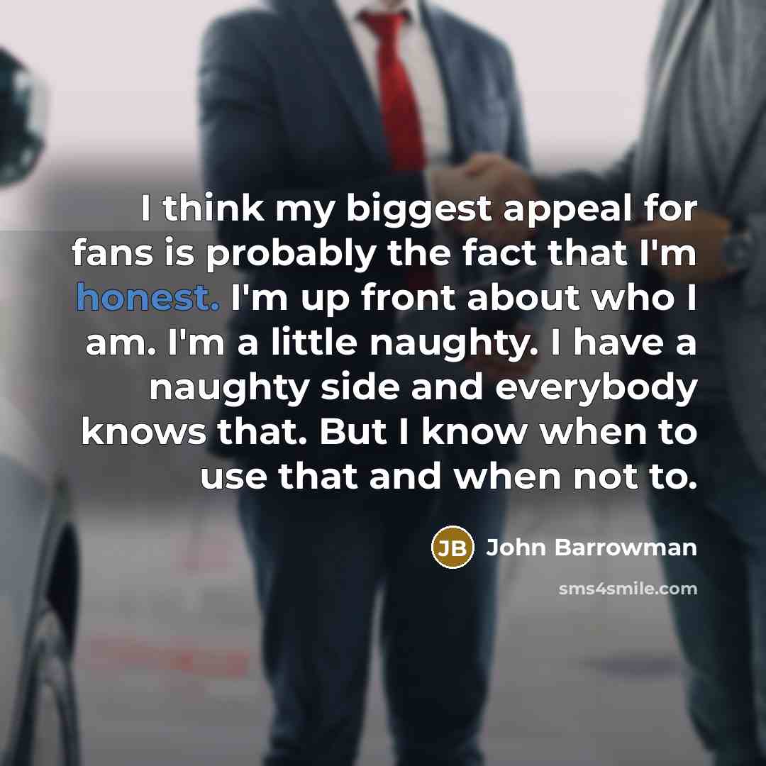 “I think my biggest appeal for fans is probably the…” quote by John Barrowman