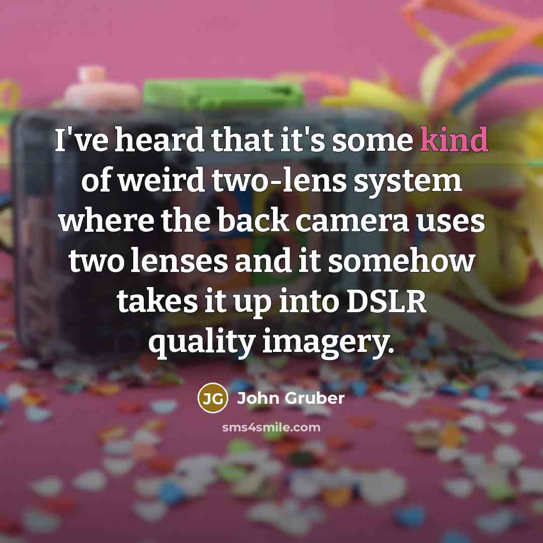 “I've heard that it's some kind of weird two-lens system…” quote by John Gruber