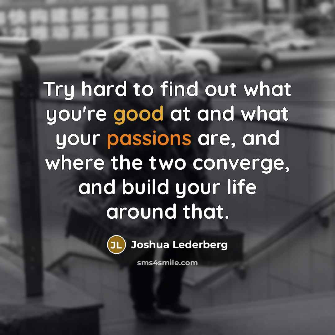 “Try hard to find out what you're good at and…” quote by Joshua Lederberg