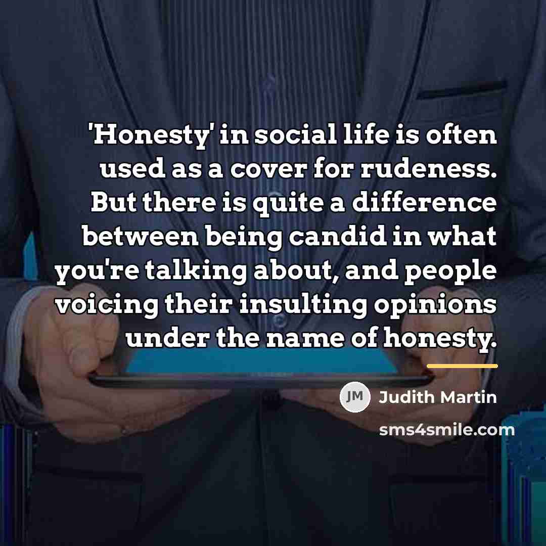 “'Honesty' in social life is often used as a cover…” quote by Judith Martin