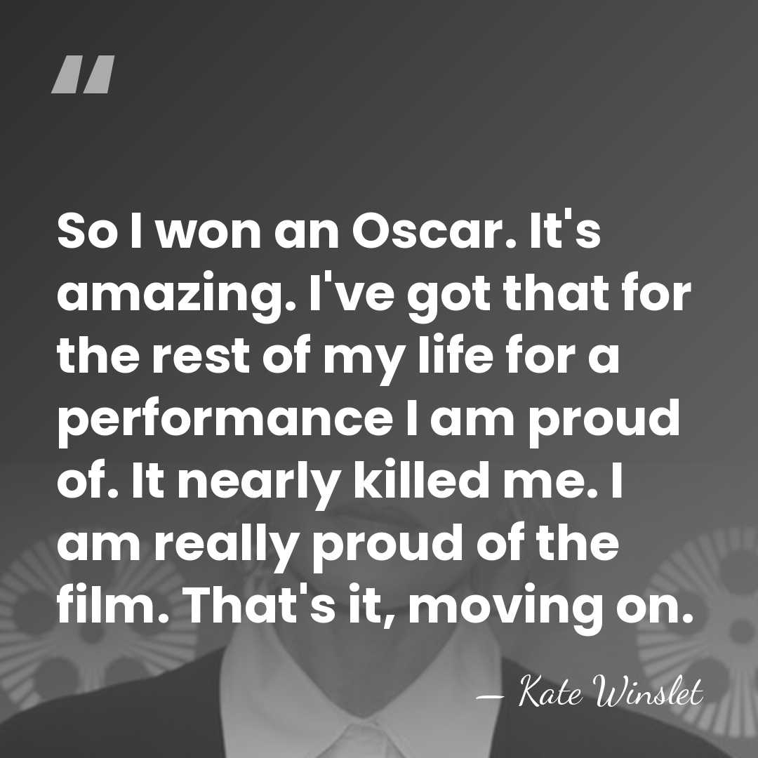 So I won an Oscar. It's amazing. I've got that for the&hellip; - Kate Winslet