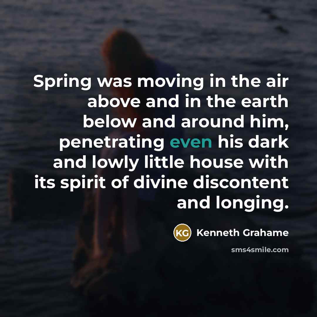 “Spring was moving in the air above and in the…” quote by Kenneth Grahame