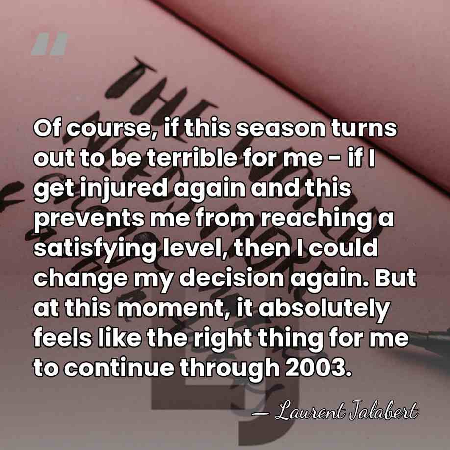 Of course, if this season turns out to be terrible for me&hellip; - Laurent Jalabert