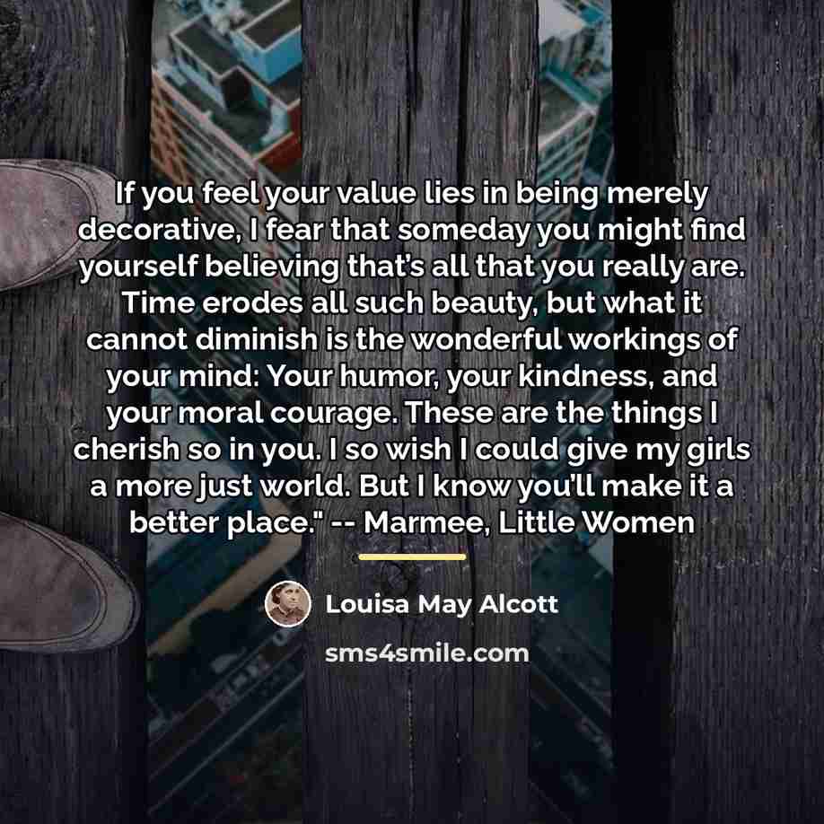 “If you feel your value lies in being merely decorative,…” quote by Louisa May Alcott