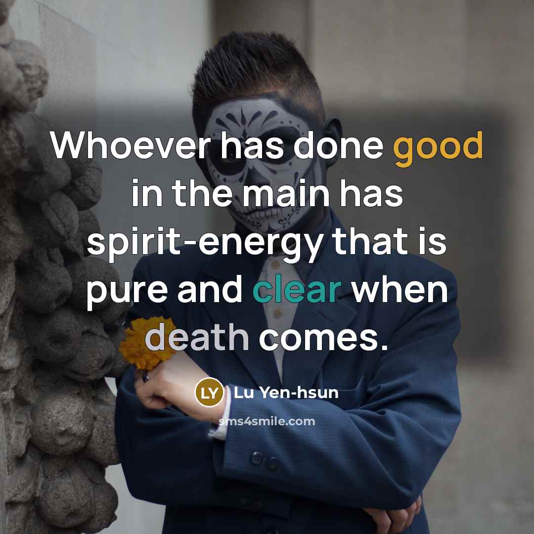 “Whoever has done good in the main has spirit-energy that…” quote by Lu Yen-hsun