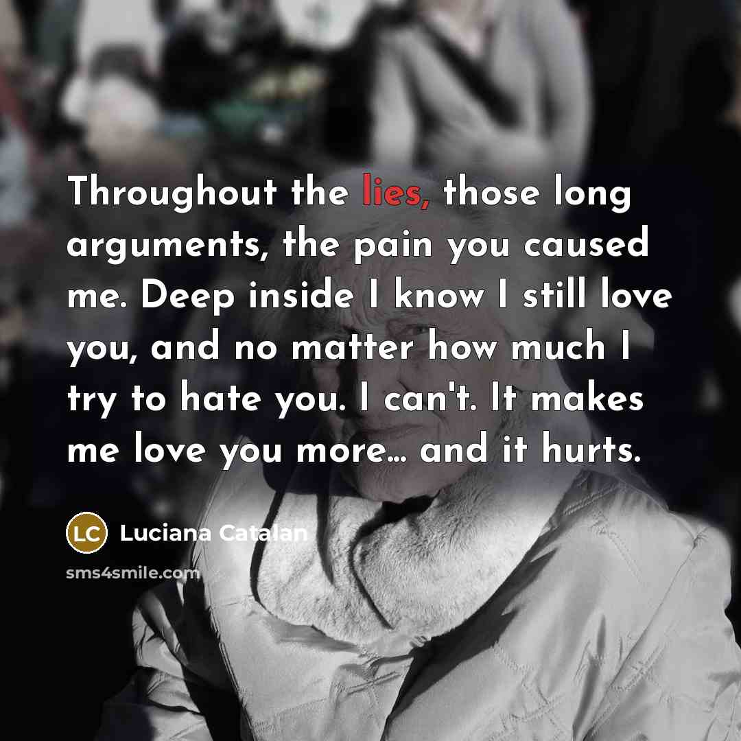 “Throughout the lies, those long arguments, the pain you caused…” quote by Luciana Catalan