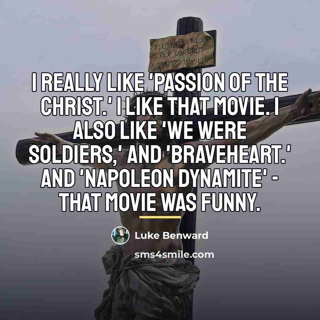 “I really like 'Passion of the Christ.' I like that…” quote by Luke Benward