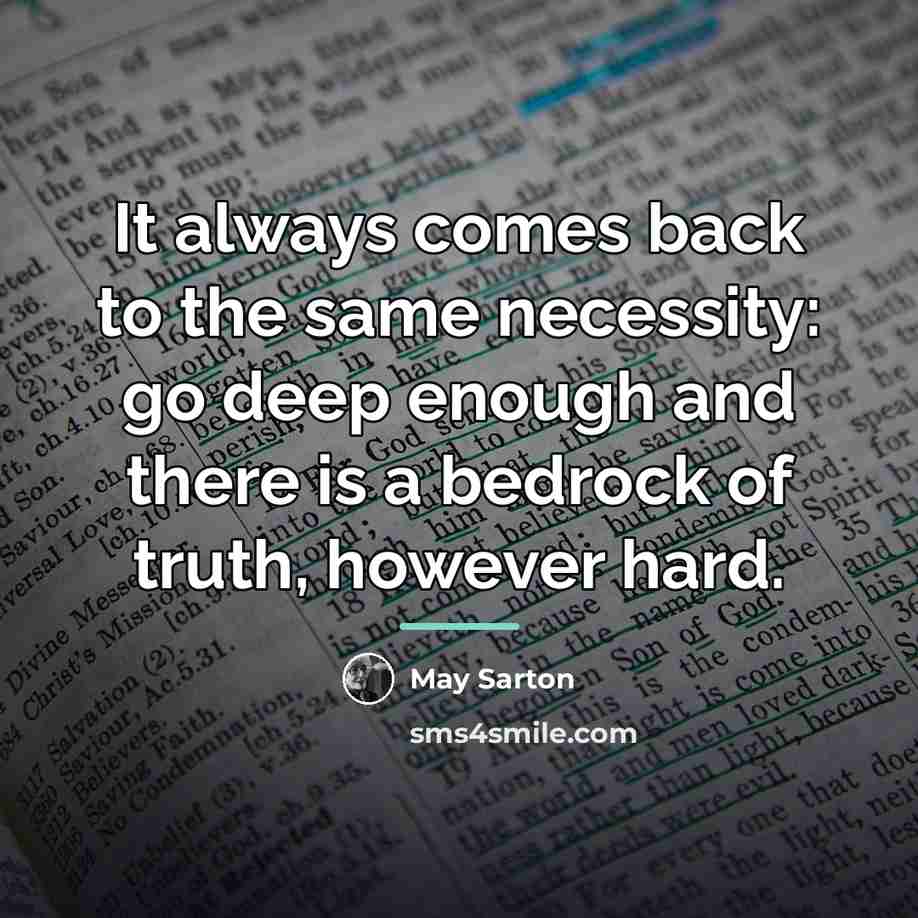 “It always comes back to the same necessity: go deep…” quote by May Sarton