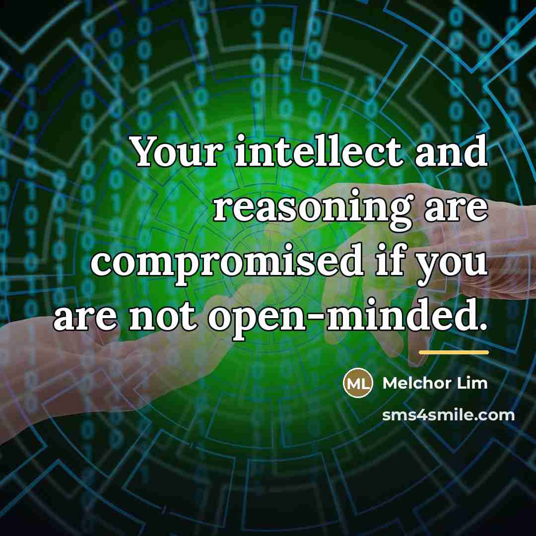 “Your intellect and reasoning are compromised if you are not…” quote by Melchor Lim