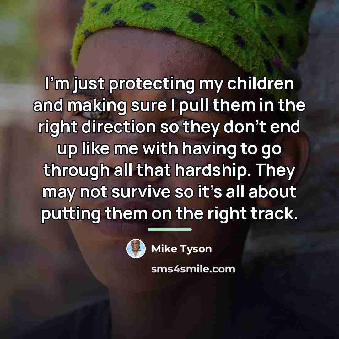 “I'm just protecting my children and making sure I pull…” quote by Mike Tyson
