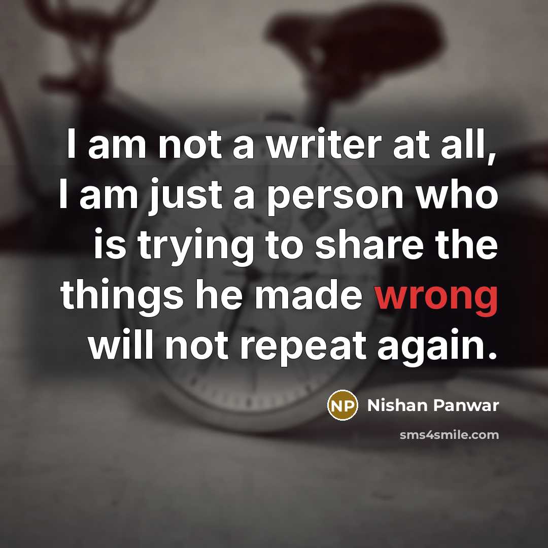 “I am not a writer at all, I am just…” quote by Nishan Panwar