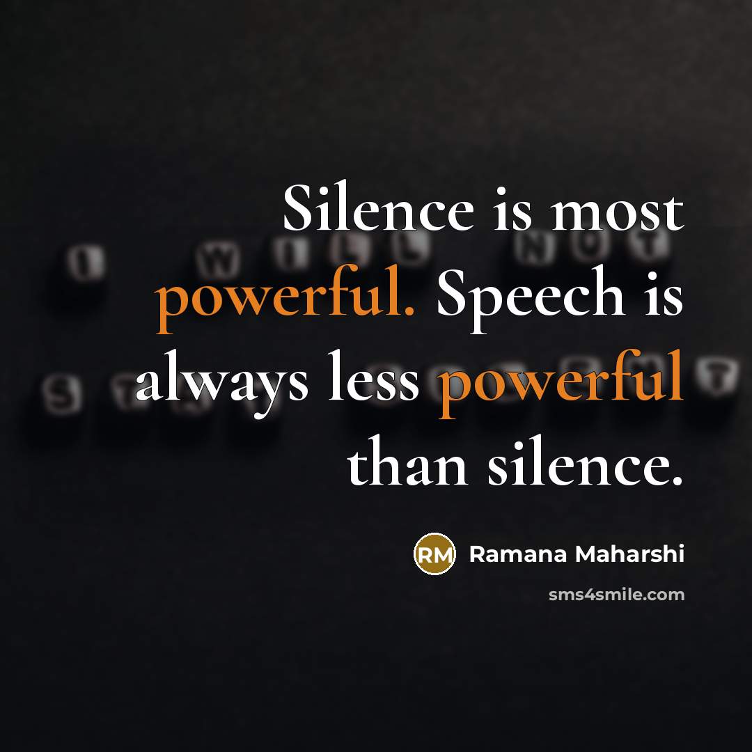 “Silence is most powerful. Speech is always less powerful than…” quote by Ramana Maharshi