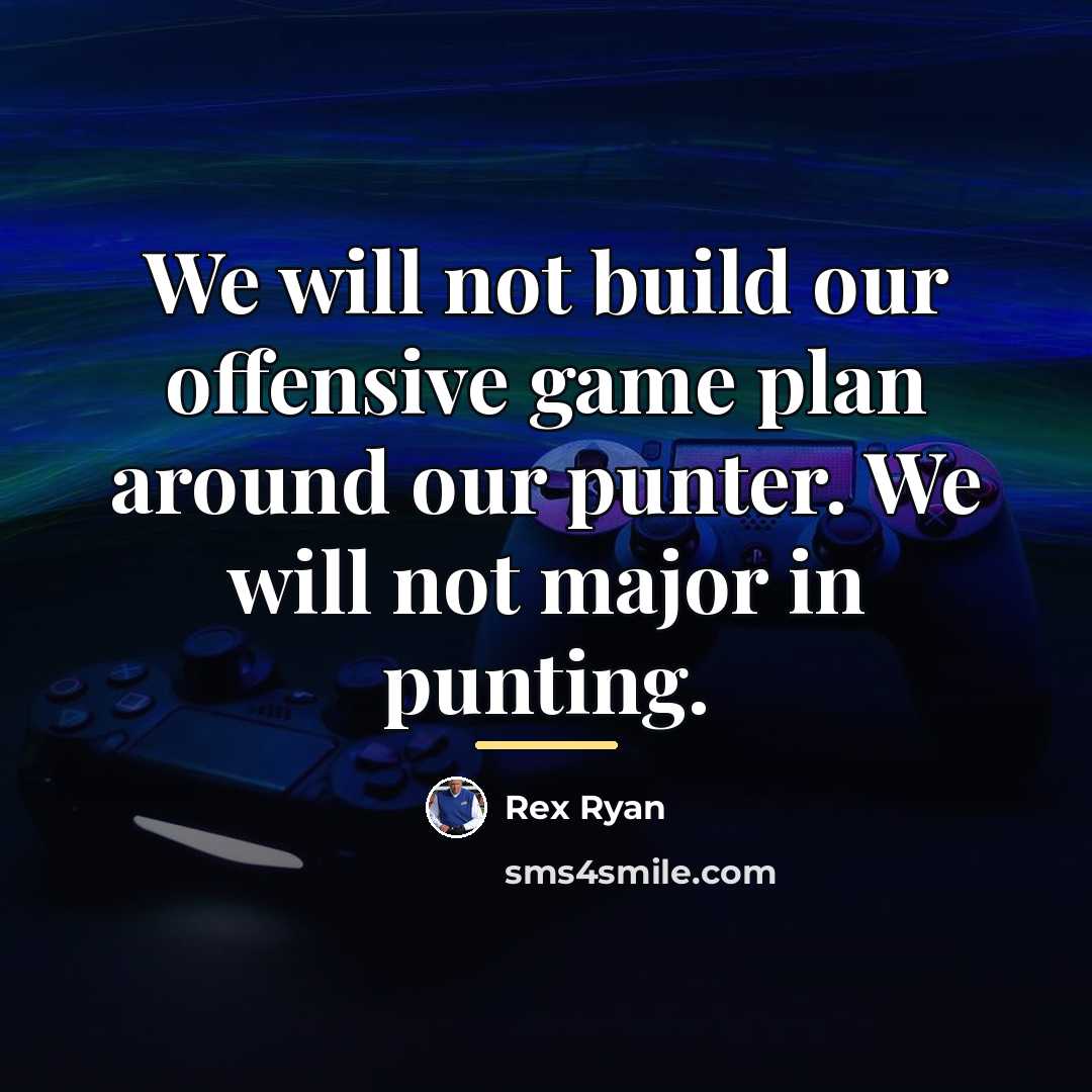 “We will not build our offensive game plan around our…” quote by Rex Ryan