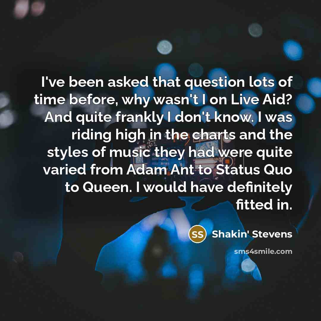 “I've been asked that question lots of time before, why…” quote by Shakin' Stevens