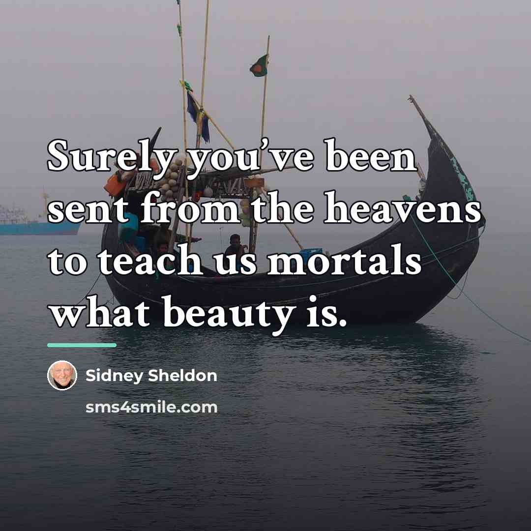“Surely you’ve been sent from the heavens to teach us…” quote by Sidney Sheldon